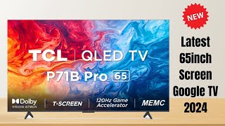 TCL 65 inch QLED Ultra HD 4K Smart Google TV Hands Free Voice Control  65P71B Pro [upl. by Aibara726]