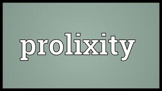 Prolixity Meaning [upl. by Ozzie338]