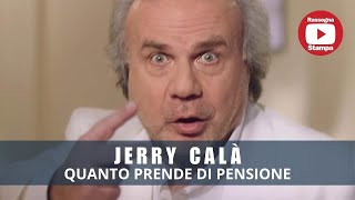 JERRY CALÀ QUANTO PRENDE DI PENSIONE [upl. by Shanan752]