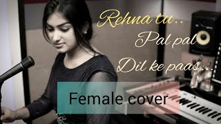 Pal Pal Dil ke paas  Title SongFemale cover Arijit Singh parampara by Lubna Shamrock Lyrical [upl. by Cazzie374]