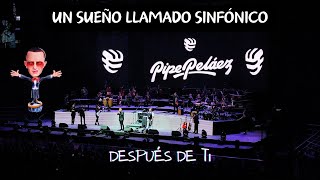 Despues De Ti  Felipe Peláez  Un Sueño Llamado Sinfónico  Movistar Arena [upl. by Etienne]