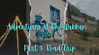 ADVENTURES AT KHORFAKKAN  PART 3 ROAD TRIP khorfakkan camping khorfakkanmountains dubailife [upl. by Creamer]