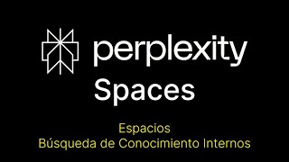 Tutorial Perplexity Spaces y Búsqueda de Conocimiento Interno Colabora y Investiga con IA [upl. by Lilybel]