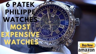 Top 6 patek philippe watches Most Expensive Watches In The World 2019 [upl. by Ellegna323]