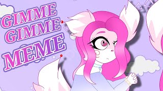 Gimme Gimme MEME Animation Kawaii [upl. by Chaille]