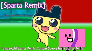 Sparta Remix Tamagotchi Sparta Remix Custom Source has a Sparta Remix [upl. by Kemme]