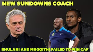 SUNDOWNS NEW EUROPEAN COACH  RHULANI FAILED TO WIN CAF [upl. by Nevak]