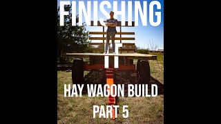 Hay Wagon Build Part 5Its Finally done [upl. by Elirpa7]