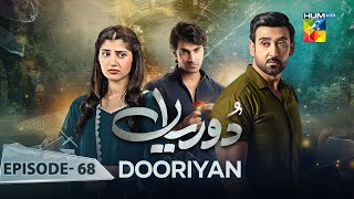 Dooriyan  Episode 68  7th March 2024  Sami Khan Maheen Siddiqui Ahmed Taha Ghani   HUM TV [upl. by Anatak875]