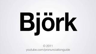 How to Pronounce Björk [upl. by Lledraw]