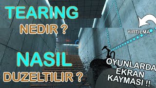 Ekranda Yırtılma Tearing Nedir   Nasıl Düzeltilir   Oyunlarda Ekran Kayması [upl. by Ennylhsa]