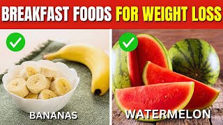 17 Best Breakfast Foods to Help You Lose Weight Naturally [upl. by Ellebanna]