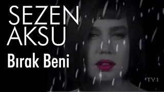 Sezen Aksu  Bırak Beni Official Video [upl. by Gibun54]