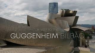 A Visit to the Guggenheim Bilbao Museum [upl. by Ahsai]