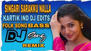 Singari Sarakku Nalla Sarakku  remix song in tamil  KARTIK IND DJ EDITS  NEW DJ FOLK 2024 [upl. by Fretwell]