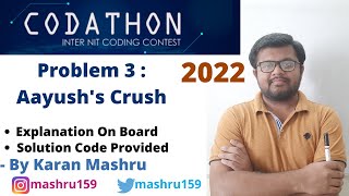 Codathon All India Inter NIT Coding Competition 2022  Aayushs Crush Solution Hindi  Editorial [upl. by Benny]