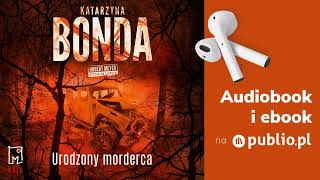 Urodzony morderca Katarzyna Bonda Audiobook PL Kryminał [upl. by Pucida922]