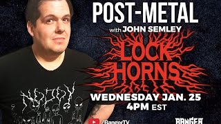 PostMetal Band Debate with John Semley  LOCK HORNS live stream archive [upl. by Ahto229]