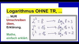 Logarithmus OHNE Taschenrechner Erklärung Grundlagen umschreiben in andere Schreibweise [upl. by Cj692]