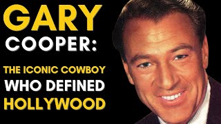 The Real Gary Cooper The Rise of a Hollywood Star [upl. by Nrehtac]