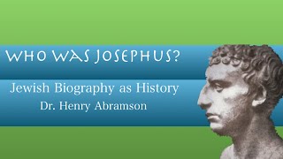 Who Was Josephus Jewish Biography as History Dr Henry Abramson [upl. by Fiske508]