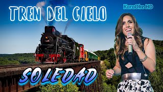 TREN DEL CIELO  SOLEDAD KaraOke HD [upl. by Naret]