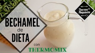 Cómo hacer BECHAMEL en THERMOMIX  Salsa ligera bechamel de DIETA [upl. by Woodall]