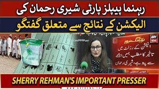 🔴LIVE PP leader Sherry Rehmans presser regarding Election Result  ARY News Live [upl. by Yelloh]