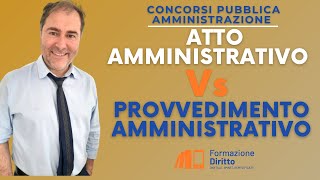 Atto Vs Provvedimento amministrativo vediamo le differenze [upl. by Collette]