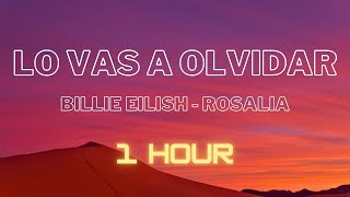 Billie Eilish Rosalia  LO VAS A OLVIDAR 1 HOUR EXTENDED [upl. by Harras]