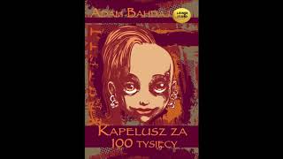 Lektura szkolna quotKapelusz za 100 tysięcyquot audiobook [upl. by Anoi]