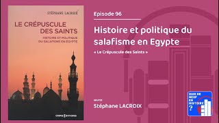 Episode 96 Histoire et politique du salafisme en Egypte par Stéphane Lacroix [upl. by Leunamesoj]