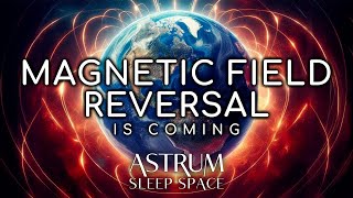 What the Upcoming Geomagnetic Reversal Will Do to Earth  Astrum Sleep Space [upl. by Niroc]