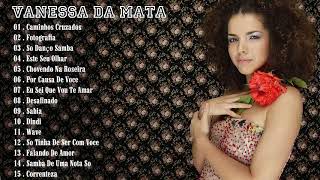 Vanessa da Mata  Ouvir todas as 31 músicas melhor [upl. by Eenert148]