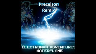 Waterflame  Electroman Adventures Precelson Remix [upl. by Sesom153]