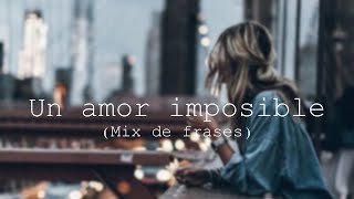 Amor imposible  Especial 50k Mix de frases ✨ [upl. by Eecart759]