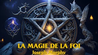 LA MAGIE DE LA FOI  Joseph Murphy  LIVRE AUDIO [upl. by Minsat]