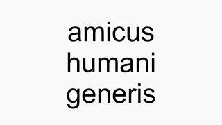 How to pronounce amicus humani generis [upl. by Votaw693]