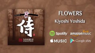 Flowers  Kiyoshi Yoshida  Samurai Collection Official Audio [upl. by Sellihca]