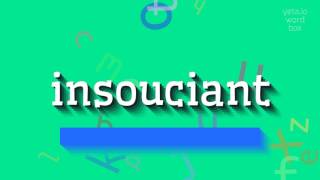 INSOUCIANT  How to say Insouciant [upl. by Lerred]