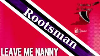 Rootsman  Leave Me Nanny  1991 Soca Calypso Classic [upl. by Nyre403]