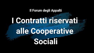 I contratti riservati alle cooperative sociali [upl. by Nari]