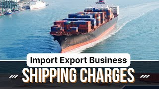 Shipping Charges In Import Export Business  Optimize Shipping Cost  OTHC  DTHC  TTHC  Shipping [upl. by Eustasius]