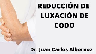 REDUCCIÓN DE LUXACIÓN DE CODO LUXACIÓNDECODO JUANCALBORNOZ tutraumatologo [upl. by Remat368]