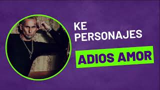 Ke Personajes  Adios Amor  Remix [upl. by Annayek]