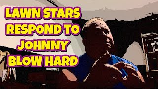 LAWN STARS RESPOND TO JOHNNY BLOW HARD [upl. by Demona]