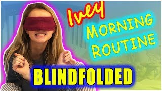 Iveys Blindfolded Morning Routine [upl. by Arted]