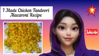 Aj Menay Banai Chicken Tandoori Macaroni  Macaroni Pasta Recipe chickenmacaroni [upl. by Kora]