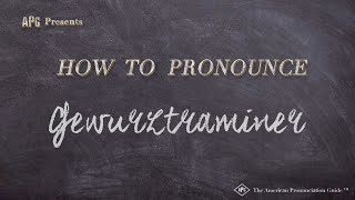 How to Pronounce Gewurztraminer [upl. by Arihsak]