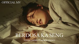 TOTON CARIBO  BERDOSA KA SENG FT HENDRI ENDICO Official Music Video [upl. by Sierra921]